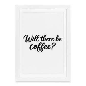 Y aura-t-il du café ? - Affiche encadrée (27 × 37 cm) - blanc - Devant