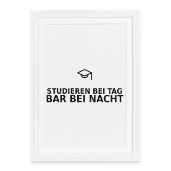 Studieren bei Tag, Bar bei Nacht - Student - Gerahmtes Poster (27 × 37 cm) - Weiß - Vorne