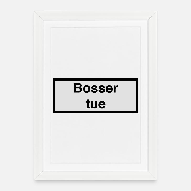 Bosser tue :) - Affiche encadrée (27 × 37 cm) - blanc