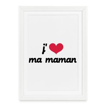 J'aime ma Maman - Affiche encadrée (27 × 37 cm) - blanc - Devant