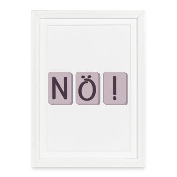 NÖ SAGEN - NEIN - WILLENSKRAFT SPRÜCHE - Gerahmtes Poster (27 × 37 cm) - Weiß - Vorne