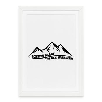 Scheiss drauf ich geh wandern lustiger Spruch - Gerahmtes Poster (27 × 37 cm) - Weiß - Vorne