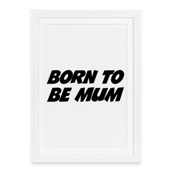 Née pour être Maman - Affiche encadrée (27 × 37 cm) - blanc - Devant