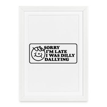 Sorry I'm Late – Playful Statement - Framed poster (27 × 37 cm) - white - Front