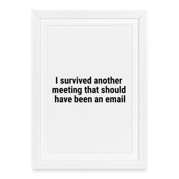 I survived another meeting Black - Framed poster (27 × 37 cm) - white - Front