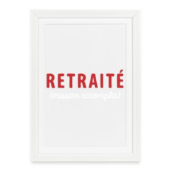 Retraité Mission Accomplie Humour Départ Retraite - Affiche encadrée (27 × 37 cm) - blanc - Devant
