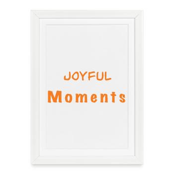 Design Joyful Moments - pour un meilleur style de vie - Affiche encadrée (27 × 37 cm) - blanc - Devant
