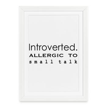 Introverted. Allergic to small talk - Framed poster (27 × 37 cm) - white - Front