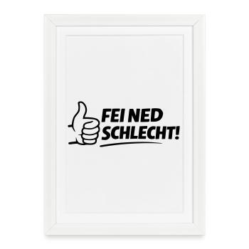 Fei ned schlecht - Gerahmtes Poster (27 × 37 cm) - Weiß - Vorne