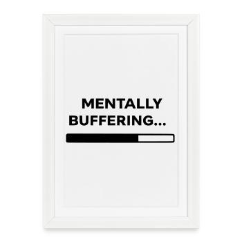 MENTALLY BUFFERING... | Minimal Loading Bar Design - Framed poster (27 × 37 cm) - white - Front