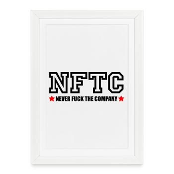 NEVER FUCK THE COMPANY | NFTC - Framed poster (27 × 37 cm) - white - Front