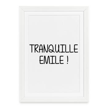 Tranquille Emile ! Humour Cool Fun Drôle Vacances - Affiche encadrée (27 × 37 cm) - blanc - Devant
