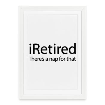 iRetired il y a une sieste pour cette drôle de retraite - Affiche encadrée (27 × 37 cm) - blanc - Devant