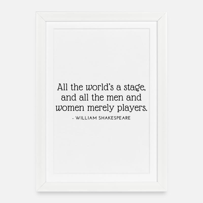 Die Welt ist eine Bühne und Männer die Schauspieler - Gerahmtes Poster (27 × 37 cm) - Weiß