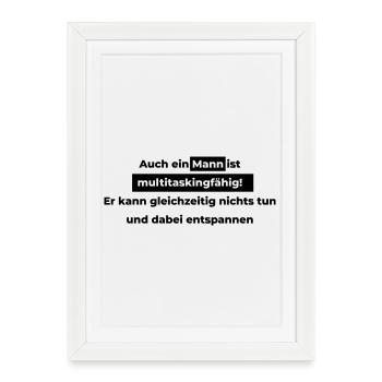 Auch ein Mann ist multitaskingfähig. - Gerahmtes Poster (27 × 37 cm) - Weiß - Vorne
