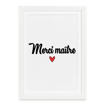 MAÎTRE. MAITRE. MERCI. MERCI MAÎTRE. MAITRE - Affiche encadrée (27 × 37 cm) - blanc - Devant