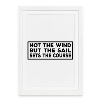 Le marin n’est pas le vent mais la voile qui fixe le cap - Affiche encadrée (27 × 37 cm) - blanc - Devant