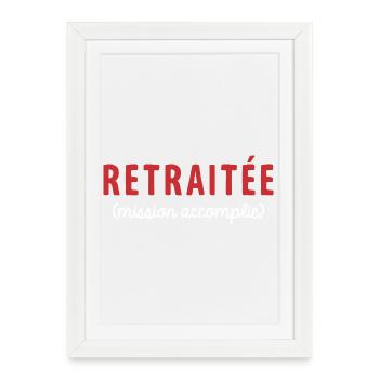 Retraitée Mission Accomplie Humour Départ Retraite - Affiche encadrée (27 × 37 cm) - blanc - Devant