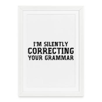 i'm silently correcting your grammar - Framed poster (27 × 37 cm) - white - Front
