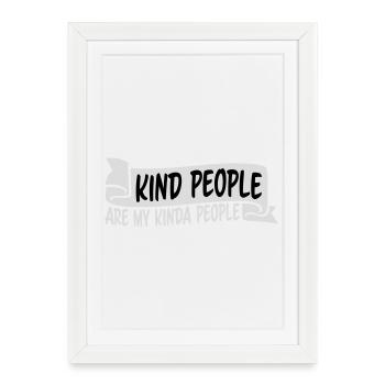Kind People Are My Kinda People Friendliness - Framed poster (27 × 37 cm) - white - Front