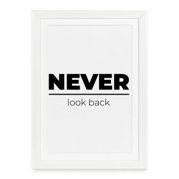 Never look back | Motivational Statement - Framed poster (27 × 37 cm) - white - Front