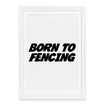 Né pour l'escrime : design dynamique et moderne - Affiche encadrée (27 × 37 cm) - blanc - Devant