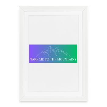 Mountain Range in Gradient - Take me to the Mountains - Framed poster (27 × 37 cm) - white - Front