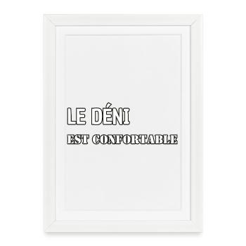 Le déni est confortable. - Affiche encadrée (27 × 37 cm) - blanc - Devant
