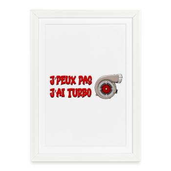 J'peux pas j'ai turbo - Affiche encadrée (27 × 37 cm) - blanc - Devant