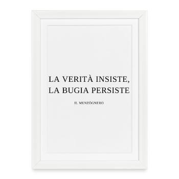 la_verita_insiste_la_bugia_persiste - Affiche encadrée (27 × 37 cm) - blanc - Devant