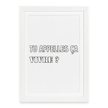 You call it living? - Framed poster (27 × 37 cm) - white - Front