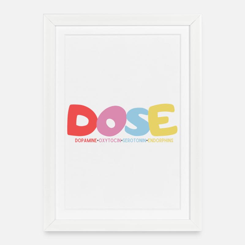 DOSE-Dopamine•Oxytocin•Serotonin•Endorphins - Framed poster (27 × 37 cm) - white