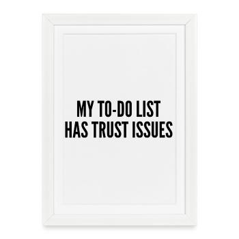 My to-do list has trust issues - Framed poster (27 × 37 cm) - white - Front