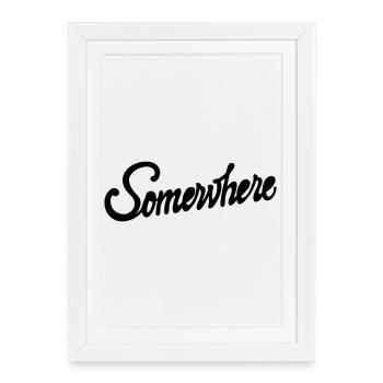 Somewhere Calligraphy Hand Lettering Design - Framed poster (27 × 37 cm) - white - Front