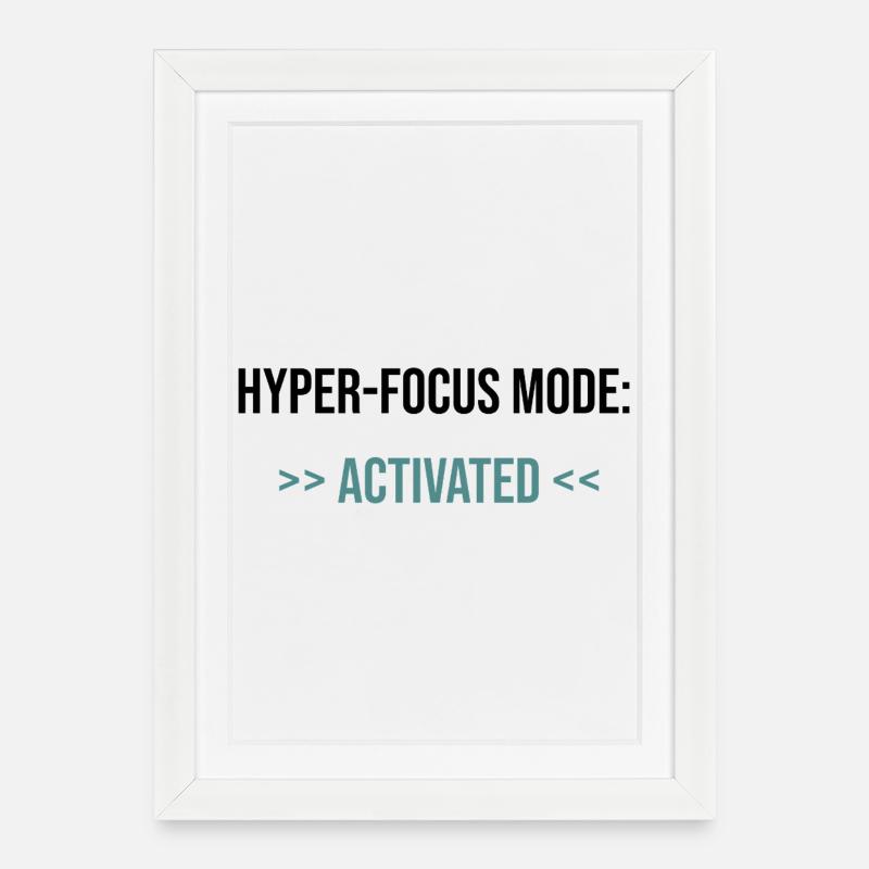 Hyper-Focus Mode: Activated - Statement - Gerahmtes Poster (27 × 37 cm) - Weiß