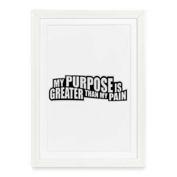 My Purpose Is Greater Than My Pain Meaning Quote Logo - Framed poster (27 × 37 cm) - white - Front