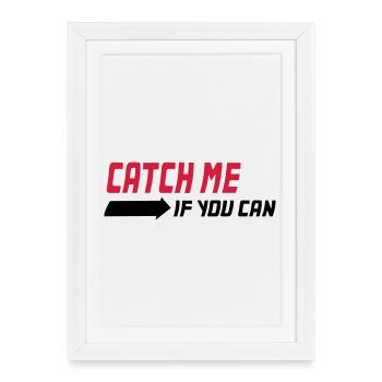 Catch me if you can - Affiche encadrée (27 × 37 cm) - blanc - Devant