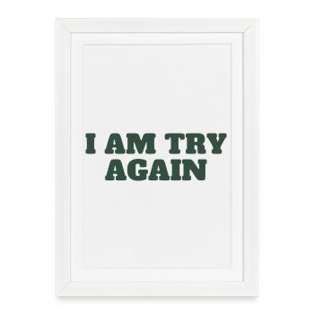 I Am Try Again | Bold type - Framed poster (27 × 37 cm) - white - Front