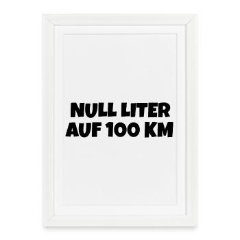 Null Liter auf 100 Km Fahrrad Spruch - Gerahmtes Poster (27 × 37 cm) - Weiß - Vorne
