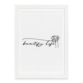 BEAUTIFY LIFE - Affiche encadrée (27 × 37 cm) - blanc - Devant