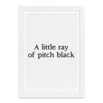 A Little Ray of Pitch Black Quote - Framed poster (27 × 37 cm) - white - Front