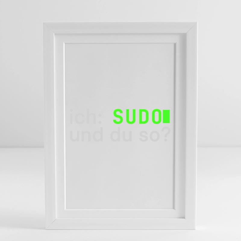 ich: SUDO und du so? Linux Spruch - Programmierer Gerahmtes Poster (27 × 37 cm)