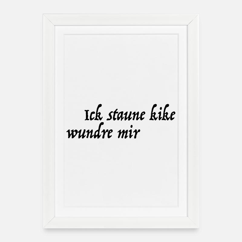 Ick staune kike wundre mir - Gerahmtes Poster (27 × 37 cm) - Weiß