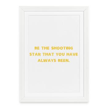 Be the shooting star that you have always been - Affiche encadrée (27 × 37 cm) - blanc - Devant