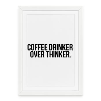 buveur de café penseur excessif Citation drôle - Affiche encadrée (27 × 37 cm) - blanc - Devant