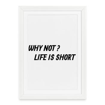 Life is too short! - Framed poster (27 × 37 cm) - white - Front