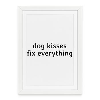 Dog Kisses Fix Everything – Spruch Sprüche Hund - Framed poster (27 × 37 cm) - white - Front