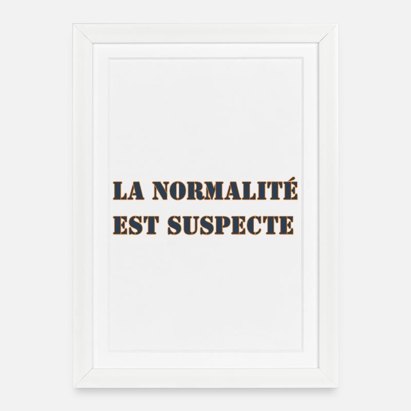 LA NORMALITÉ EST SUSPECTE - Affiche encadrée (27 × 37 cm) - blanc