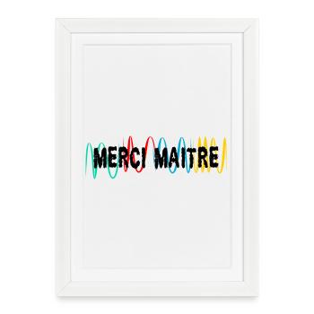 MAÎTRE. MAITRE. MERCI. MERCI MAÎTRE. MAITRE - Affiche encadrée (27 × 37 cm) - blanc - Devant