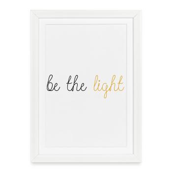 Be The Light! - Framed poster (27 × 37 cm) - white - Front